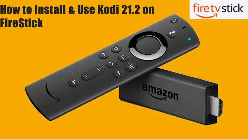 How to Install & Use Kodi 21.2 on FireStick