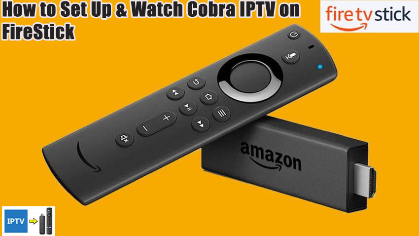 How to Set Up & Watch Cobra IPTV on FireStick