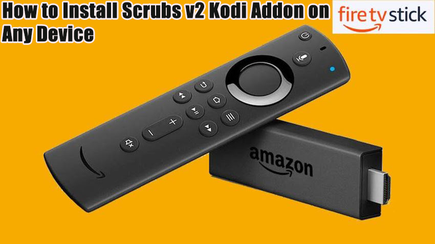 How to Install Scrubs v2 Kodi Addon on Any Device